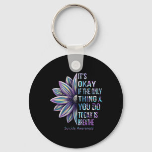 Suicide Prenvention Awareness It‘s Okay If The Onl Key Ring