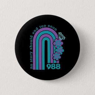 Suicide Prevention 988 No Story Should End Too Soo 6 Cm Round Badge