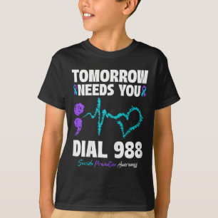 Suicide Prevention 988 Tomorrow Needs You Mental H T-Shirt