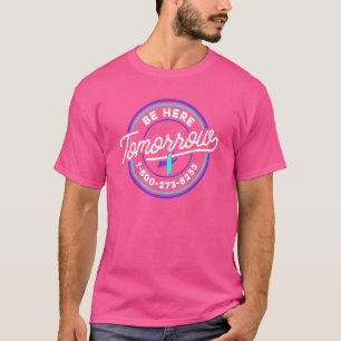 Suicide Prevention Awareness Be Here Tomorrow 1 80 T-Shirt
