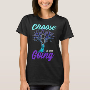Suicide Prevention Awareness Choose To Keep Going T-Shirt