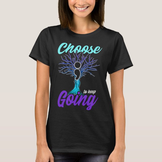 Suicide Prevention Awareness Choose To Keep Going  T-Shirt (Front)
