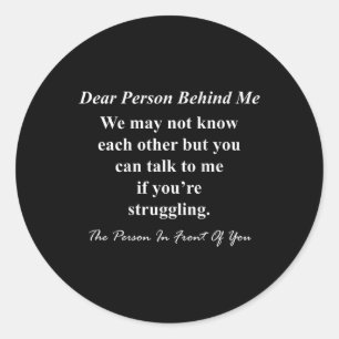 Suicide Prevention Awareness Dear Person Behind Me Classic Round Sticker