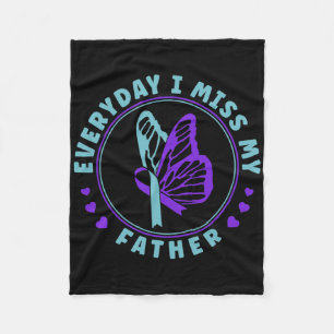 Suicide Prevention Awareness Everyday I Miss My Fa Fleece Blanket