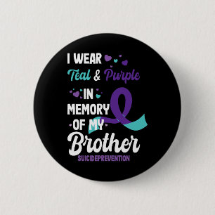 Suicide Prevention Awareness In Memory Of Brother 6 Cm Round Badge