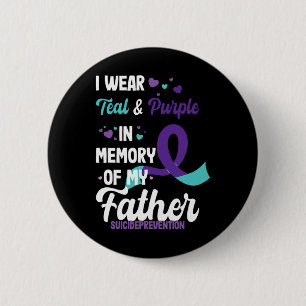 Suicide Prevention Awareness In Memory Of Father  6 Cm Round Badge