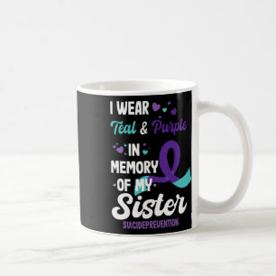 Suicide Prevention Awareness In Memory Of Sister Coffee Mug