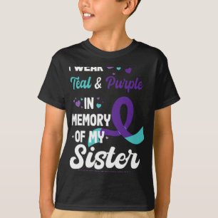 Suicide Prevention Awareness In Memory Of Sister  T-Shirt