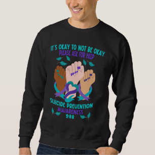 Suicide Prevention Awareness Its OK to Not Be OK R Sweatshirt