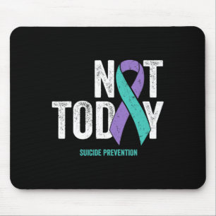 Suicide Prevention Awareness - Not Today Purple Te Mouse Pad