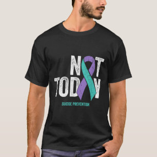 Suicide Prevention Awareness - Not Today Purple Te T-Shirt