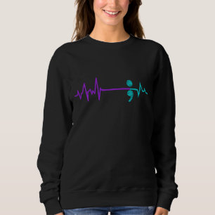 Suicide Prevention  Awareness Semicolon Stay Sweatshirt