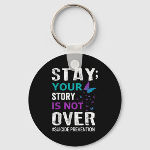 Suicide Prevention Awareness Stay Story Is Not Ove Key Ring
