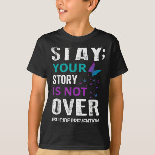 Suicide Prevention Awareness Stay Story Is Not Ove T-Shirt