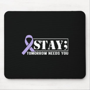 Suicide Prevention Awareness Stay Tomorrow Needs Y Mouse Pad