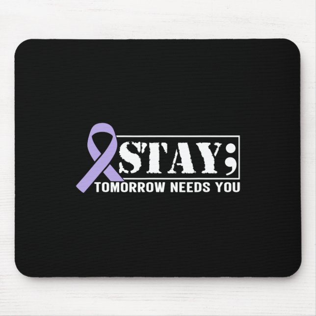 Suicide Prevention Awareness Stay Tomorrow Needs Y Mouse Pad (Front)