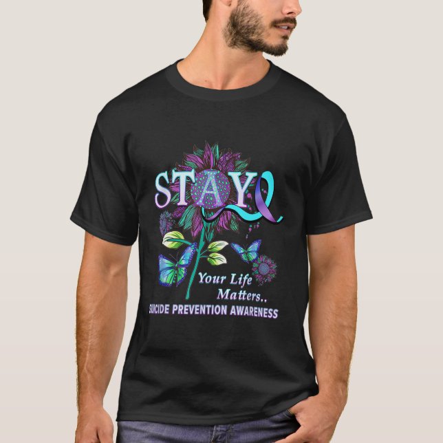 Suicide Prevention Awareness Stay Your Life Proble T-Shirt (Front)