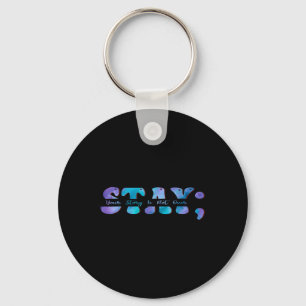Suicide Prevention Awareness Stay Your Story Is No Key Ring