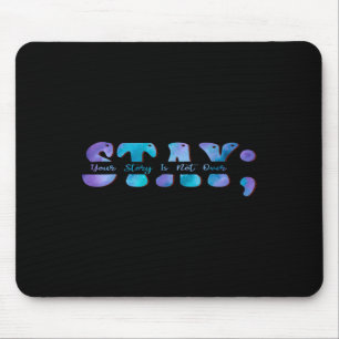 Suicide Prevention Awareness Stay Your Story Is No Mouse Pad