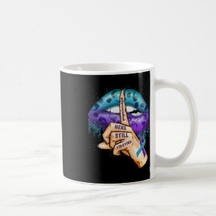 Suicide Prevention Awareness Still Here Still Figh Coffee Mug