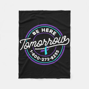 Suicide Prevention Awareness Tomorrow 1-800-273-82 Fleece Blanket