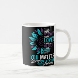 Suicide Prevention Awareness You Are Worthy Loved Coffee Mug