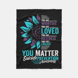 Suicide Prevention Awareness You Are Worthy Loved  Fleece Blanket