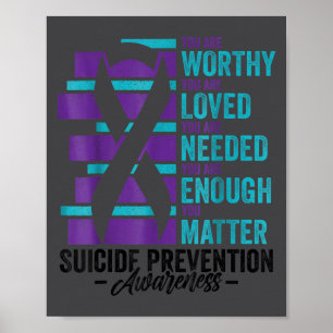 Suicide Prevention Awareness You Are Worthy Loved  Poster