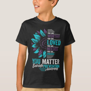 Suicide Prevention Awareness You Are Worthy Loved  T-Shirt