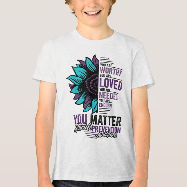 Suicide Prevention Awareness You Are Worthy Loved  Tri-Blend Shirt (Front)
