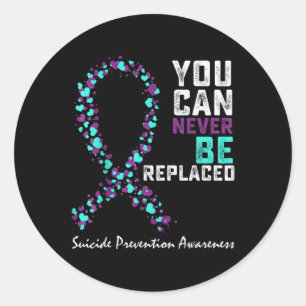Suicide Prevention Awareness You Can Never Be Repl Classic Round Sticker