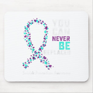 Suicide Prevention Awareness You Can Never Be Repl Mouse Pad