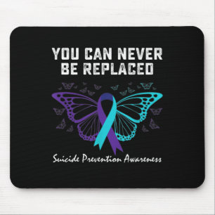 Suicide Prevention Awareness You can never be repl Mouse Pad