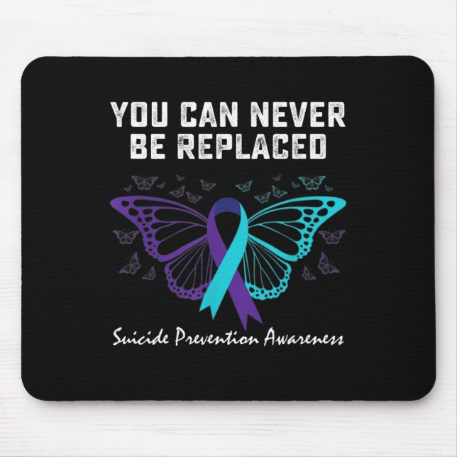 Suicide Prevention Awareness You can never be repl Mouse Pad (Front)
