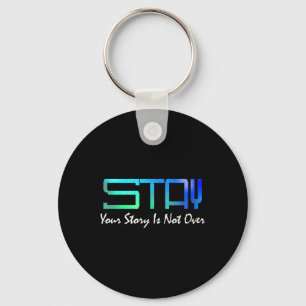 Suicide Prevention Awareness _ Your Story Is Not O Key Ring
