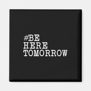 Suicide Prevention Be Here Tomorrow Mental Health  Magnet