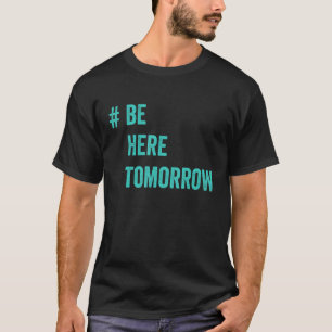 Suicide Prevention Be Here Tomorrow Teal And Purpl T-Shirt