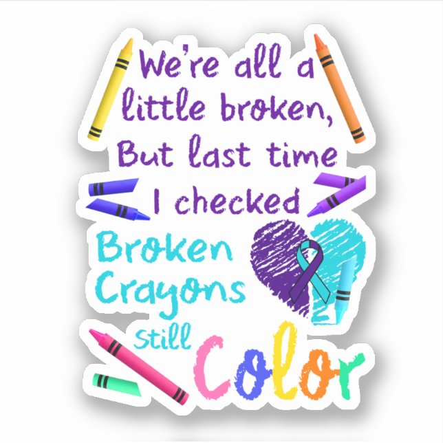 Suicide Prevention Broken Crayons Still Colour (Front)