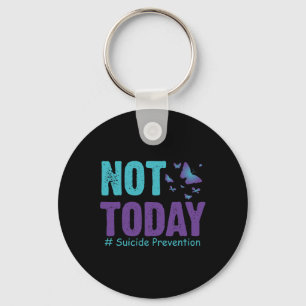 Suicide Prevention Butterflies Not Today Suicide A Key Ring
