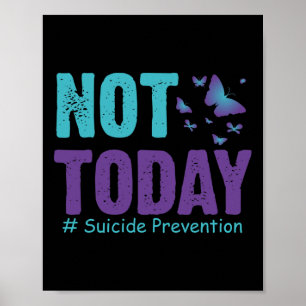 Suicide Prevention Butterflies Not Today Suicide A Poster