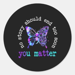 Suicide Prevention Butterfly No Story Should End T Classic Round Sticker