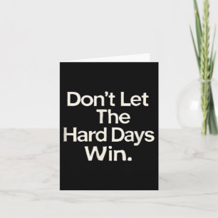 Suicide Prevention- Don't Let The Hard Days Win  Card