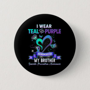 Suicide Prevention I Wear Teal And Purple For My B 6 Cm Round Badge