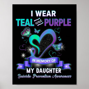 Suicide Prevention I Wear Teal Purple Memory Of My Poster