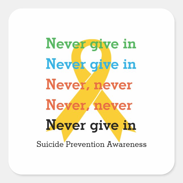 Suicide Prevention NEVER GIVE IN Churchill Quote Square Sticker (Front)