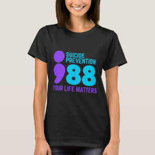 Suicide Prevention Semicolon Mental Health You Lif T-Shirt