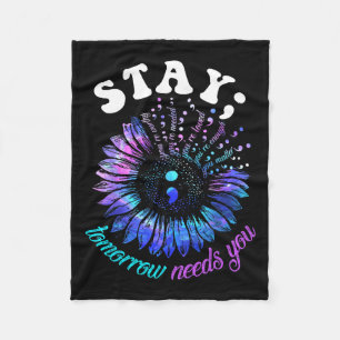 Suicide Prevention Stay Tomorrow Needs You Mental  Fleece Blanket