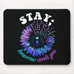 Suicide Prevention Stay Tomorrow Needs You Mental  Mouse Pad
