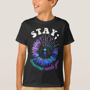 Suicide Prevention Stay Tomorrow Needs You Mental  T-Shirt