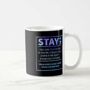 Suicide Prevention - Stay Your Life S Semicolon Coffee Mug